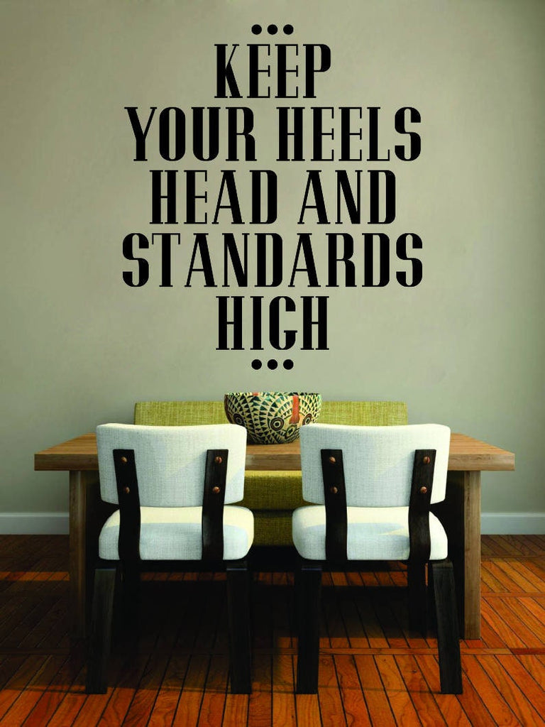 Keep Your Heels Head, Standards High Inspiring Vinyl Decals Wall Motivational Murals wall stickers for girls bedroom