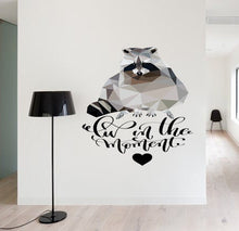 Load image into Gallery viewer, Raccoon Quote give in to the moment Polygonal Wall decal, Raccoon Polygon sticker,modern wall art, Multi Color GD202