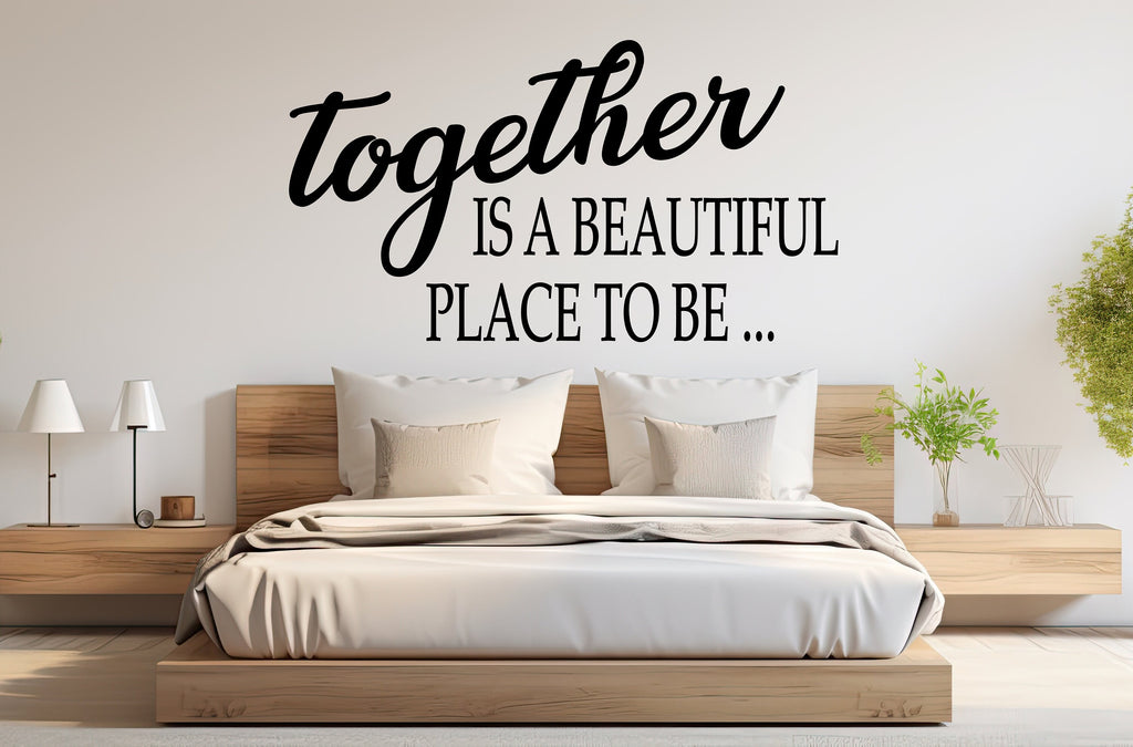 Together is a beautiful place to be wall decal couple quote wall vinyl sticker love decal home decor - A romantic touch for your space 005LU
