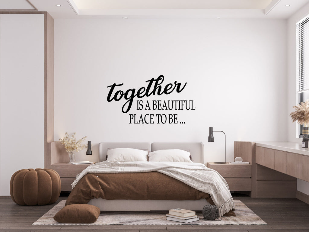 Together is a beautiful place to be wall decal couple quote wall vinyl sticker love decal home decor - A romantic touch for your space 005LU