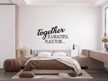Load image into Gallery viewer, Together is a beautiful place to be wall decal couple quote wall vinyl sticker love decal home decor - A romantic touch for your space 005LU