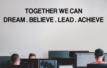 Load image into Gallery viewer, Together we can dream believe lead achieve, classroom decor, school teacher motivation, classroom decoration, motivation quotes decals 311LU