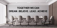 Load image into Gallery viewer, Together we can dream believe lead achieve, classroom decor, school teacher motivation, classroom decoration, motivation quotes decals 311LU