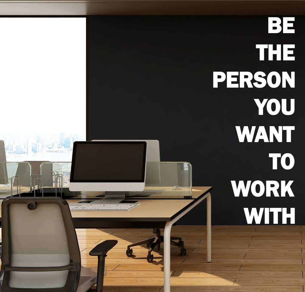 Be The Person You Want to Work With Motivational Inspirational Wall Decal Sticker for Office, Office Wall Decal Idea Teamwork Business 319LU