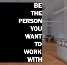 Load image into Gallery viewer, Be The Person You Want to Work With Motivational Inspirational Wall Decal Sticker for Office, Office Wall Decal Idea Teamwork Business 319LU