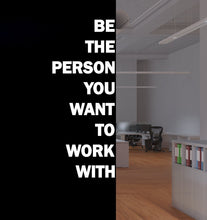 Load image into Gallery viewer, Be The Person You Want to Work With Motivational Inspirational Wall Decal Sticker for Office, Office Wall Decal Idea Teamwork Business 319LU