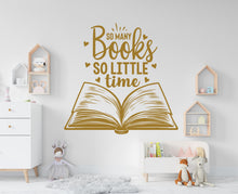 Load image into Gallery viewer, So Many Books So little time wall decals, shelves decor, library wall decal education decals reading room nurseries, school kids gifts 394RS