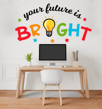 Load image into Gallery viewer, Your Future is Bright Office wall decal, Office wall decals for school, Office wall stickers, Gift school wall decor, classroom 385RS