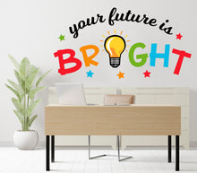 Load image into Gallery viewer, Your Future is Bright Office wall decal, Office wall decals for school, Office wall stickers, Gift school wall decor, classroom 385RS