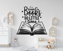 Load image into Gallery viewer, So Many Books So little time wall decals, shelves decor, library wall decal education decals reading room nurseries, school kids gifts 394RS