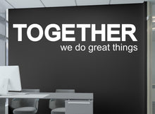 Load image into Gallery viewer, Together we do great things Quote Decal for Office, Motivational Inspirational Teamwork Wall Decal Sticker Decor for Office 449LU