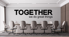 Load image into Gallery viewer, Together we do great things Quote Decal for Office, Motivational Inspirational Teamwork Wall Decal Sticker Decor for Office 449LU
