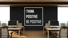 Load image into Gallery viewer, Think Positive Be Positive Quote Decal for Office Employee, Motivational Inspirational Teamwork Wall Decal Sticker Decor for Office 460LU