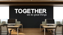 Load image into Gallery viewer, Together we do great things Quote Decal for Office, Motivational Inspirational Teamwork Wall Decal Sticker Decor for Office 449LU
