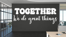 Load image into Gallery viewer, Together we do Great Things Office Wall Decor Office Wall Decal Idea Teamwork Business Success Inspire Office Decoration Stickers Gift 688RS