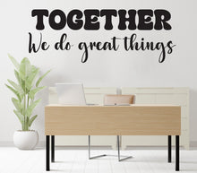 Load image into Gallery viewer, Together we do Great Things Office Wall Decor Office Wall Decal Idea Teamwork Business Success Inspire Office Decoration Stickers Gift 688RS