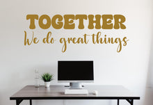 Load image into Gallery viewer, Together we do Great Things Office Wall Decor Office Wall Decal Idea Teamwork Business Success Inspire Office Decoration Stickers Gift 688RS