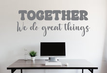 Load image into Gallery viewer, Together we do Great Things Office Wall Decor Office Wall Decal Idea Teamwork Business Success Inspire Office Decoration Stickers Gift 688RS
