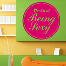 Load image into Gallery viewer, The Art Of Being Sexy Design Wall Sticker Vinyl Mural Decal Home House Apartment Art Decor FREE SHIPPING L152