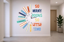 Load image into Gallery viewer, So Many Books So Little Time Wall Decal, Motivational Kids Art, Classroom decor, Educational Wall Art, Playroom Wall Art Decor 856RS