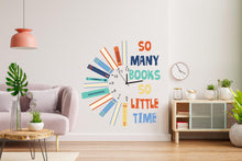 Load image into Gallery viewer, So Many Books So Little Time Wall Decal, Motivational Kids Art, Classroom decor, Educational Wall Art, Playroom Wall Art Decor 856RS
