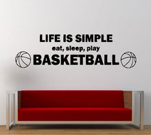 Load image into Gallery viewer, Life Is Simple Eat Sleep Play Basketball Sport Game Fun Wall Decal Sticker Vinyl Mural Leaving Bedroom Room Home Decor FREE SHIPPING L298