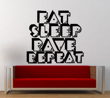 Load image into Gallery viewer, Eat Sleep Rave Repeat Electronic Dance Music Plur Club Wall Decal Sticker Vinyl Mural Leaving Bedroom Room Home Decor FREE SHIPPING L304