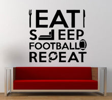 Load image into Gallery viewer, Eat Sleep Play Football Repeat American Sport Outdoors Wall Decal Sticker Vinyl Mural Leaving Bedroom Room Home Decor FREE SHIPPING L296