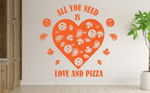 Load image into Gallery viewer, All You Need Is Pizza and Love Wall Decal | Restaurant Pizzeria Decor