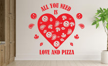 Load image into Gallery viewer, All You Need Is Pizza and Love Wall Decal | Restaurant Pizzeria Decor