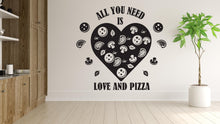 Load image into Gallery viewer, All You Need Is Pizza and Love Wall Decal | Restaurant Pizzeria Decor