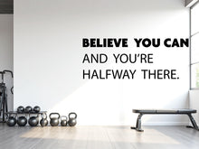Load image into Gallery viewer, Believe You Can Wall Decal, Motivational Quote Vinyl Sticker for Gym, Office, Bedroom, Startup space, Classroom Inspirational Wall Art 789LU