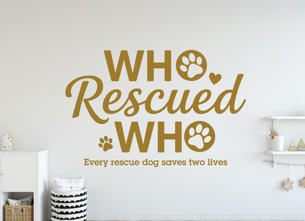 Who Rescued Who Dog Wall Decor, Dog Lover Wall Decals, Dog Wall Art, Dog Lover Stickers Bedroom Wall Vinyl Nursery Wall Decals Art 406DE