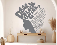 Load image into Gallery viewer, Dear Black Girl Wall decal, African American Decor, Melanin Vinyl, Black History, Black History Month Wall art 1116RS