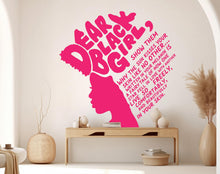 Load image into Gallery viewer, Dear Black Girl Wall decal, African American Decor, Melanin Vinyl, Black History, Black History Month Wall art 1116RS