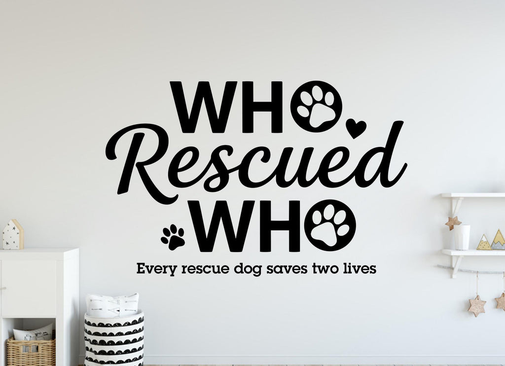 Who Rescued Who Dog Wall Decor, Dog Lover Wall Decals, Dog Wall Art, Dog Lover Stickers Bedroom Wall Vinyl Nursery Wall Decals Art 406DE