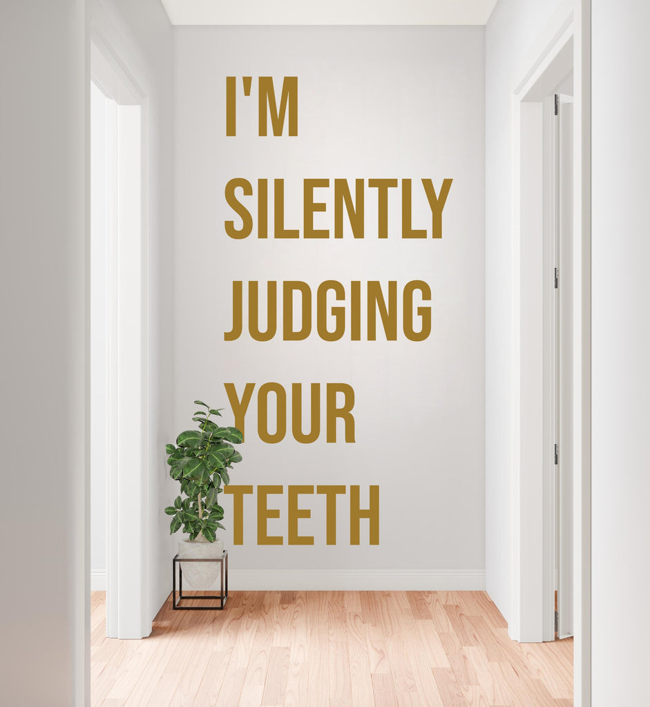 I'm Silently Judging Your Teeth Dentist Wall decals, Dentist Gift, Orthodontist Stickers, Dental Hygienist, Dental Assistant decor 1137RS