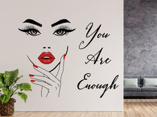 Load image into Gallery viewer, You are Enough wall decal Motivational Inspirational Wall Decal Sticker Office Wall Decal Women eyelashes Beauty 1136RS