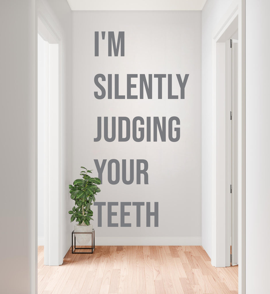 I'm Silently Judging Your Teeth Dentist Wall decals, Dentist Gift, Orthodontist Stickers, Dental Hygienist, Dental Assistant decor 1137RS