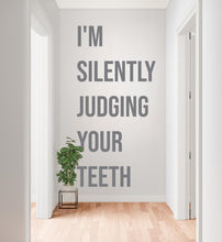 Load image into Gallery viewer, I'm Silently Judging Your Teeth Dentist Wall decals, Dentist Gift, Orthodontist Stickers, Dental Hygienist, Dental Assistant decor 1137RS