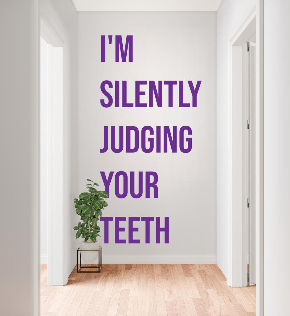 I'm Silently Judging Your Teeth Dentist Wall decals, Dentist Gift, Orthodontist Stickers, Dental Hygienist, Dental Assistant decor 1137RS