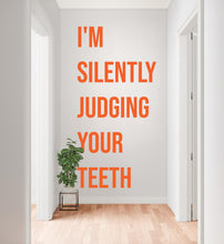 Load image into Gallery viewer, I'm Silently Judging Your Teeth Dentist Wall decals, Dentist Gift, Orthodontist Stickers, Dental Hygienist, Dental Assistant decor 1137RS