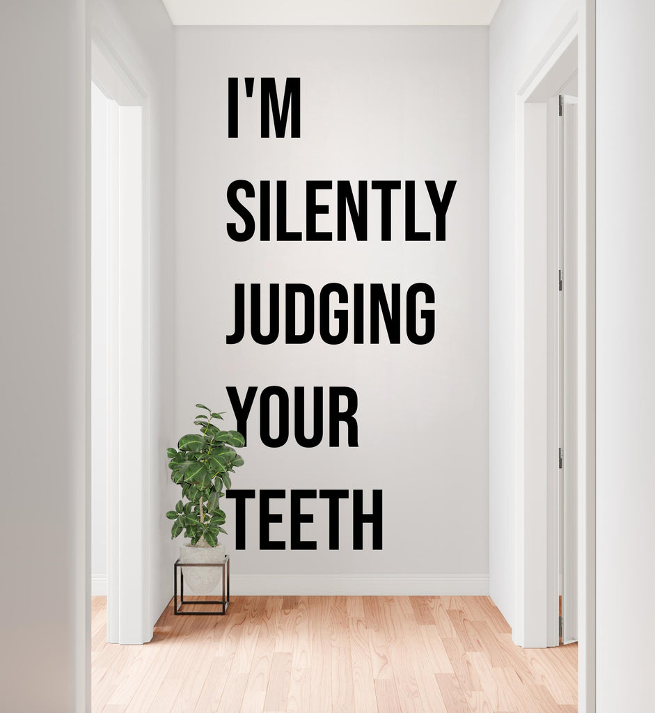 I'm Silently Judging Your Teeth Dentist Wall decals, Dentist Gift, Orthodontist Stickers, Dental Hygienist, Dental Assistant decor 1137RS