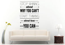 Load image into Gallery viewer, Stop Whining About What You Can't Quote Citation Saying Words Wall Decal Vinyl Sticker Mural Room Decor L1090