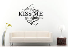 Load image into Gallery viewer, Always Kiss Me Good Night Two Love Hearts Words Sleep Quote Saying Bedroom Sleeping Room Wall Decal Vinyl Sticker Mural Room Decor L1160