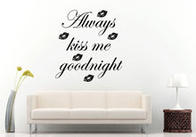 Load image into Gallery viewer, Always Kiss Me Good Night Lip Kisses Words Sleep Quote Citation Saying Bedroom Sleeping Room Wall Decal Vinyl Sticker Mural Room Decor L1161