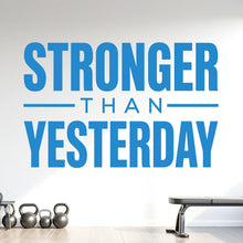 Load image into Gallery viewer, Stronger Than Yesterday Wall Decal, Gym Quote Wall Sticker, Fitness Motivation Decal, Home Gym Decor, Workout Room Vinyl 1211RS