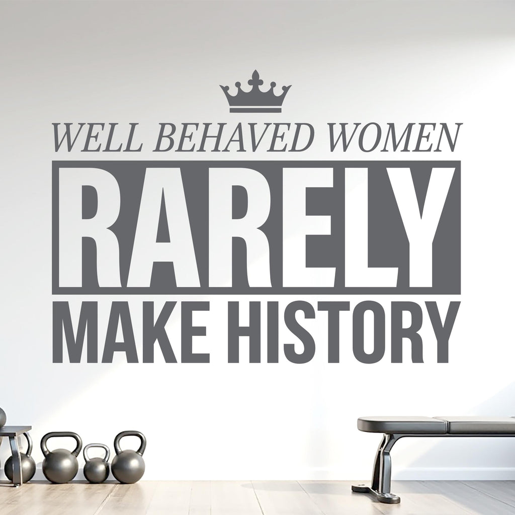 Well Behaved Women Rarely Make History Wall Decal, Feminist Quote Wall Decal, Inspirational Vinyl Sticker, Girl Boss Office Decor 1214RS