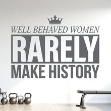Load image into Gallery viewer, Well Behaved Women Rarely Make History Wall Decal, Feminist Quote Wall Decal, Inspirational Vinyl Sticker, Girl Boss Office Decor 1214RS