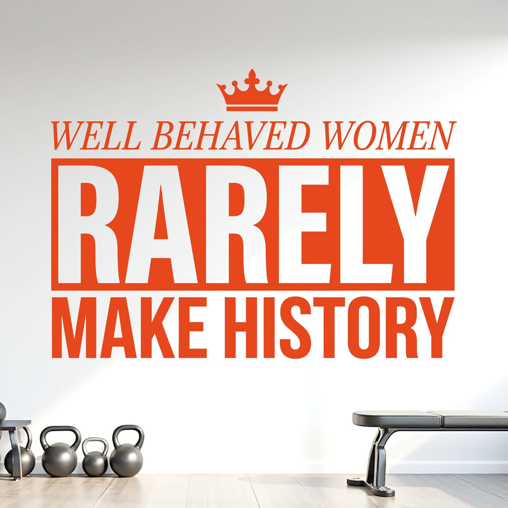 Well Behaved Women Rarely Make History Wall Decal, Feminist Quote Wall Decal, Inspirational Vinyl Sticker, Girl Boss Office Decor 1214RS